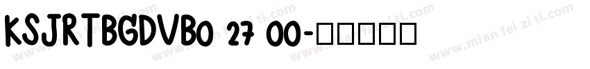 KSJRTBGDVB0 27 00字体转换